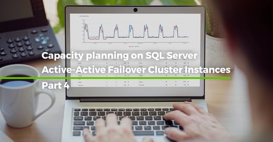 Capacity Planning on SQL Server Active-Active Failover Cluster Instances [Step by step – Part 4]